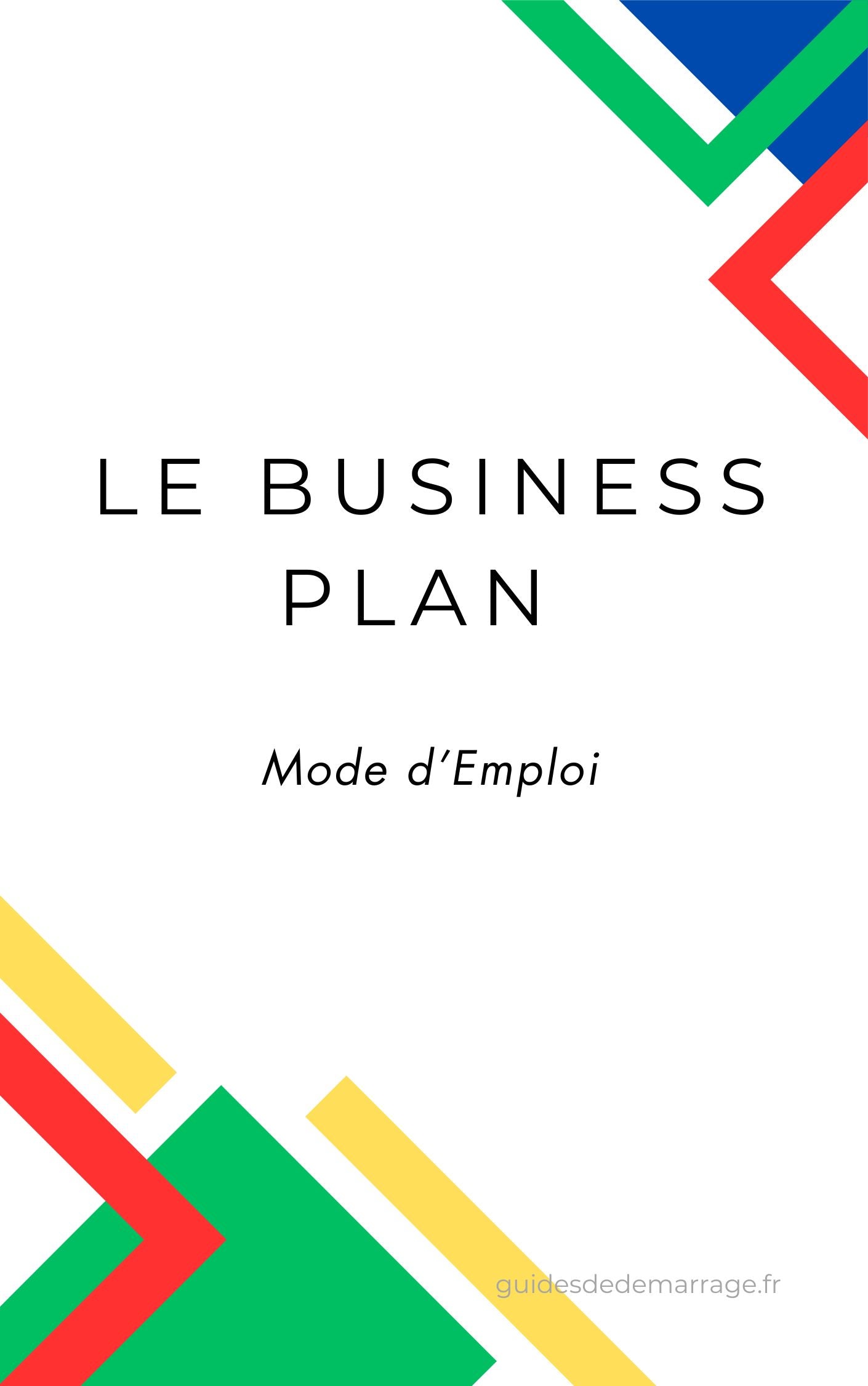 Le Business Plan : Mode d’Emploi